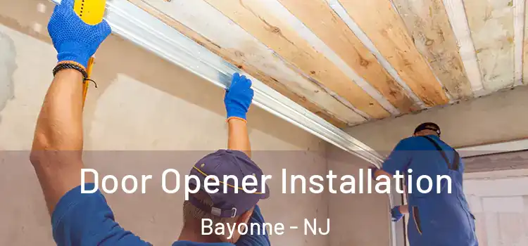Door Opener Installation Bayonne - NJ