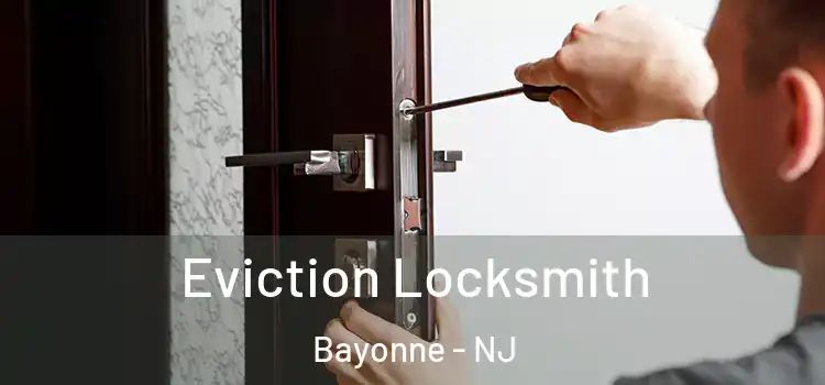 Eviction Locksmith Bayonne - NJ