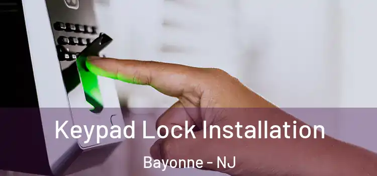 Keypad Lock Installation Bayonne - NJ
