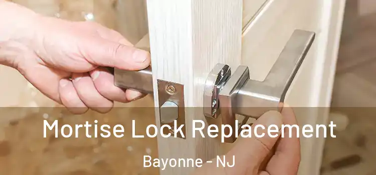Mortise Lock Replacement Bayonne - NJ
