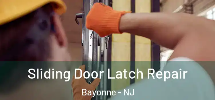 Sliding Door Latch Repair Bayonne - NJ
