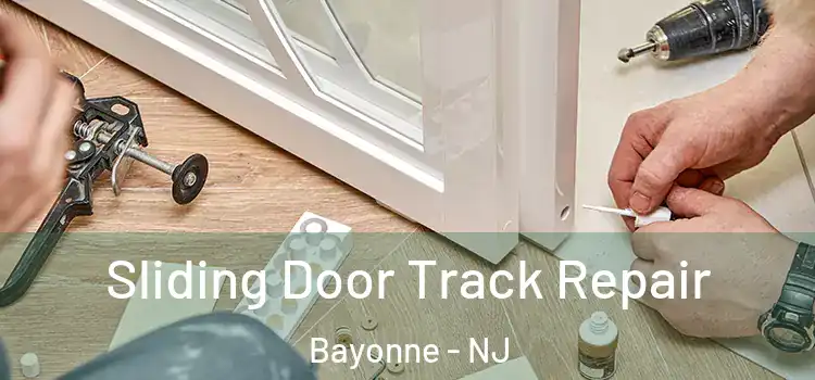 Sliding Door Track Repair Bayonne - NJ