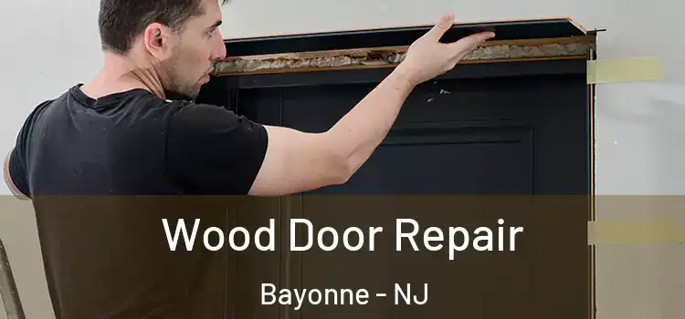 Wood Door Repair Bayonne - NJ